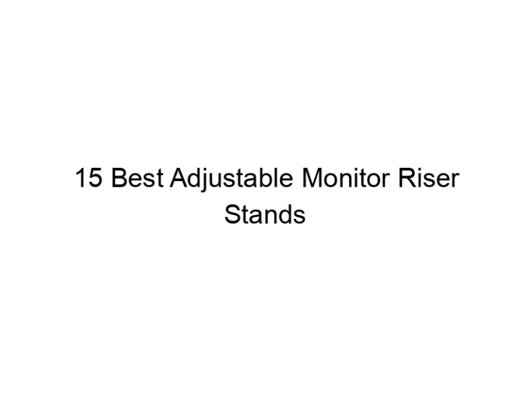 15 best adjustable monitor riser stands 7534