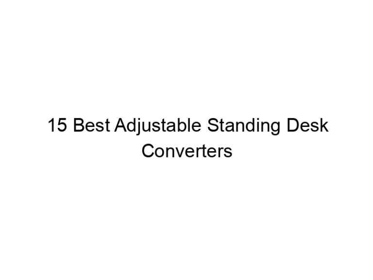 15 best adjustable standing desk converters 7622