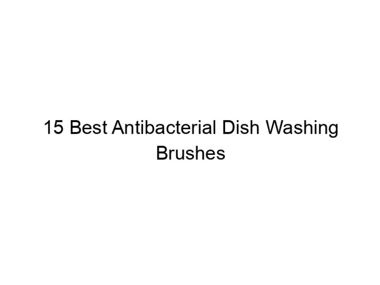 15 best antibacterial dish washing brushes 6825