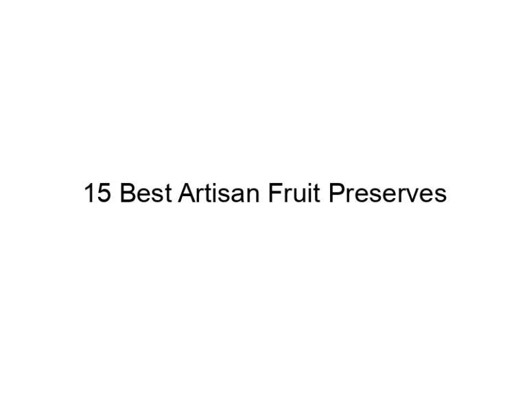 15 best artisan fruit preserves 7376
