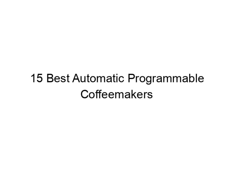 15 best automatic programmable coffeemakers 7395