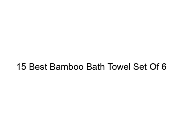 15 best bamboo bath towel set of 6 5025