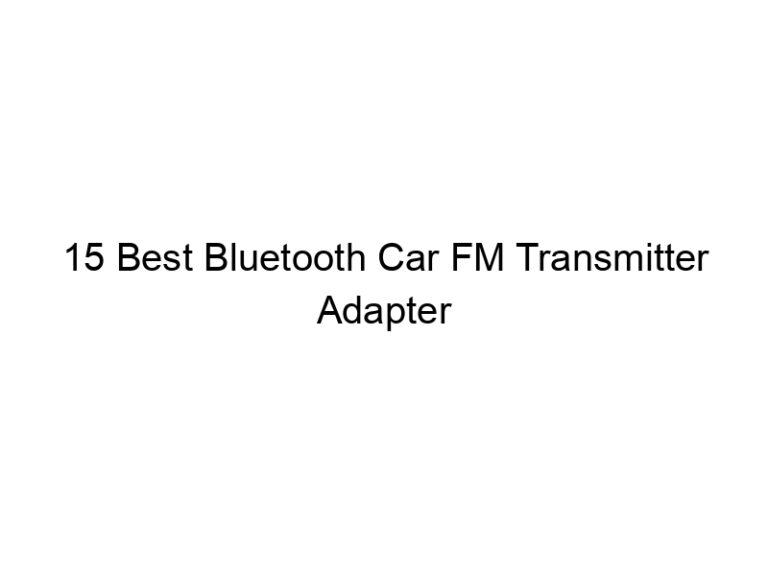 15 best bluetooth car fm transmitter adapter 7879