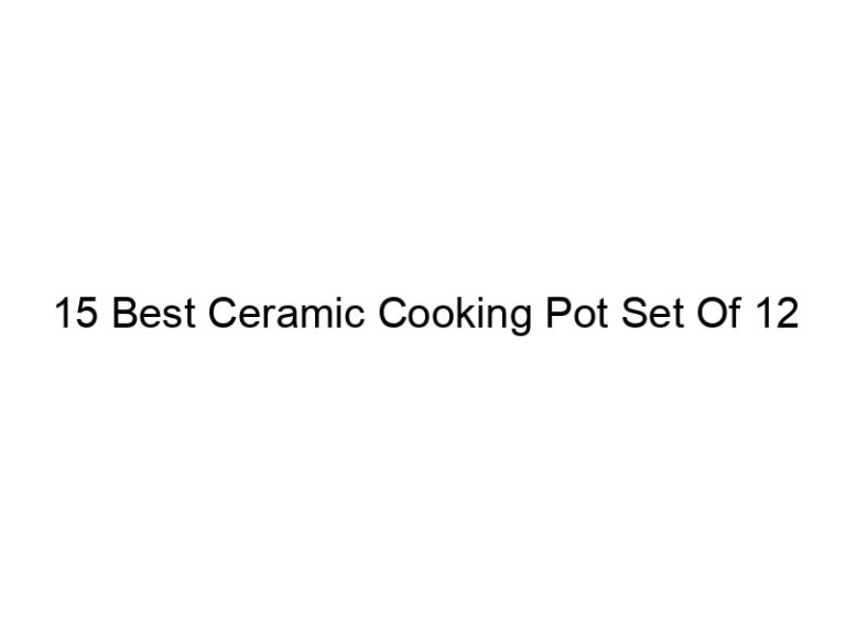 15 best ceramic cooking pot set of 12 5159