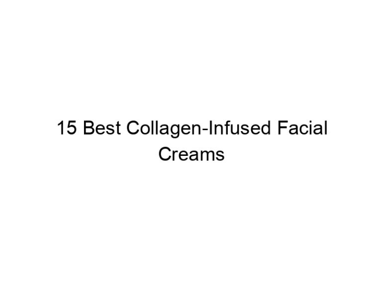 15 best collagen infused facial creams 7737