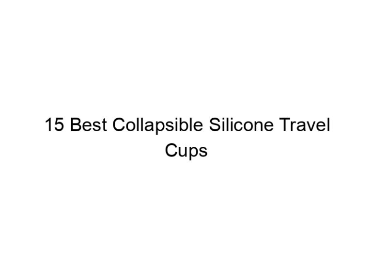 15 best collapsible silicone travel cups 7980
