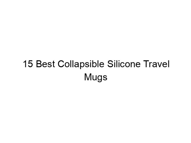 15 best collapsible silicone travel mugs 7596