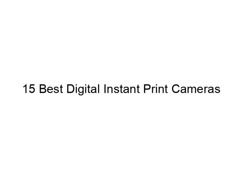 15 best digital instant print cameras 10704