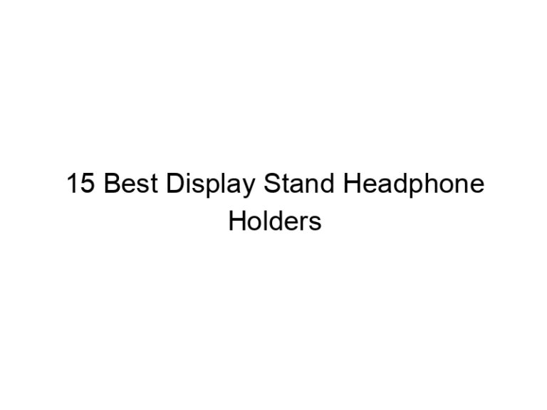 15 best display stand headphone holders 8585