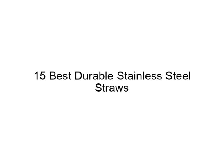 15 best durable stainless steel straws 11197