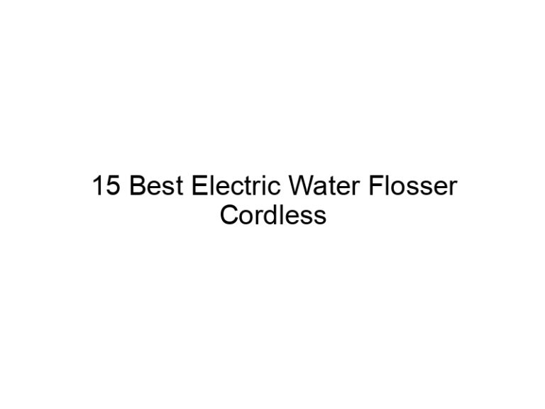 15 best electric water flosser cordless 7673