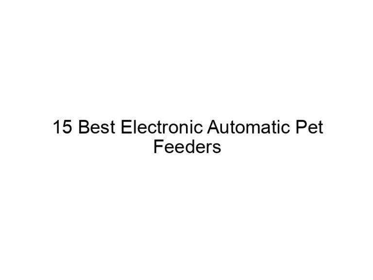 15 best electronic automatic pet feeders 8239