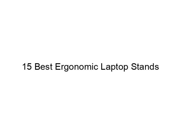 15 best ergonomic laptop stands 11625