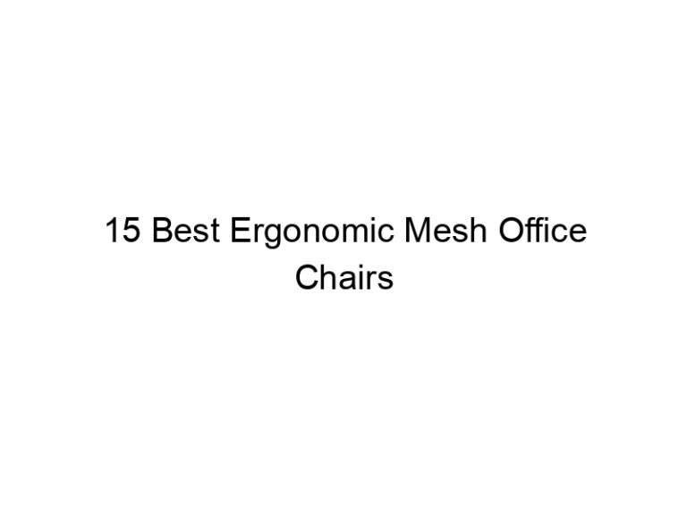 15 best ergonomic mesh office chairs 6923