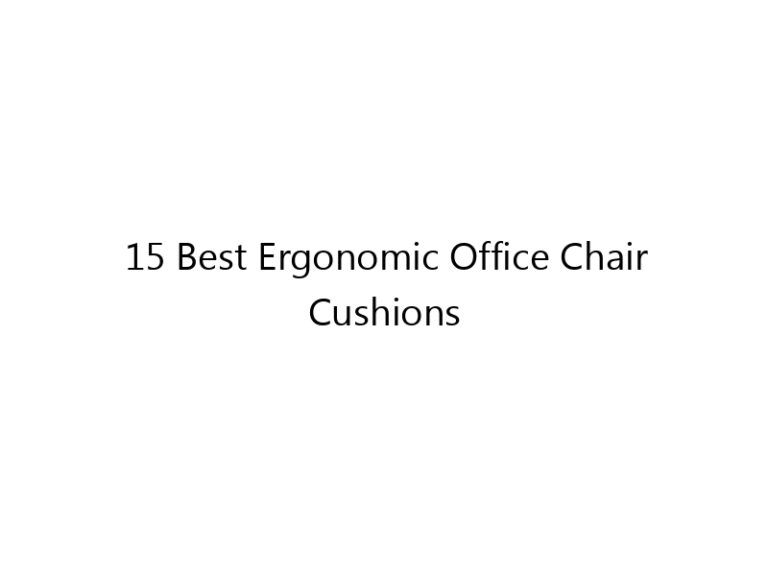 15 best ergonomic office chair cushions 6747