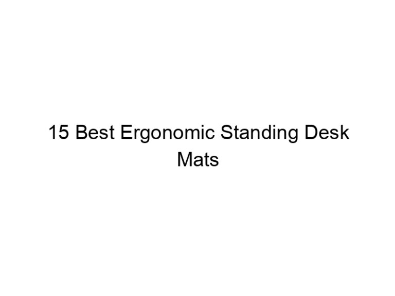 15 best ergonomic standing desk mats 11619