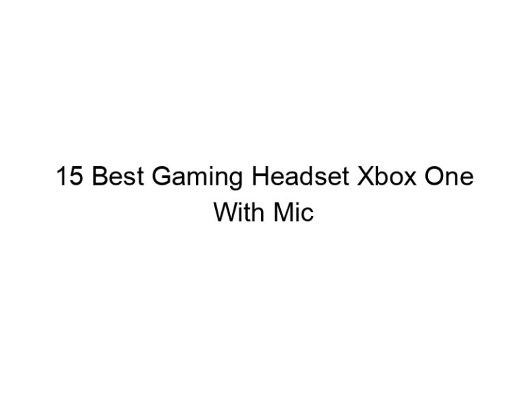 15 best gaming headset xbox one with mic 6121
