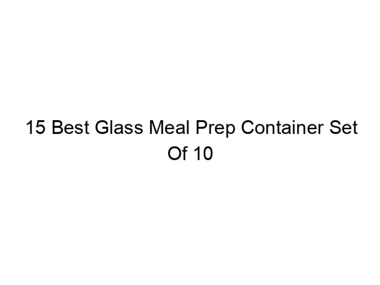 15 best glass meal prep container set of 10 4974