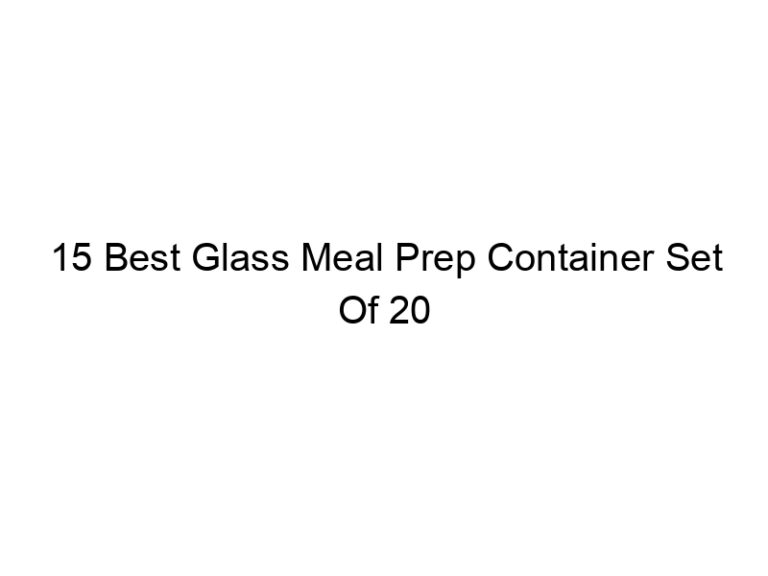 15 best glass meal prep container set of 20 5050
