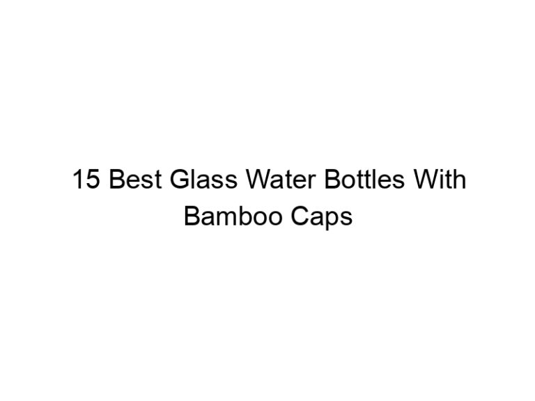 15 best glass water bottles with bamboo caps 6707