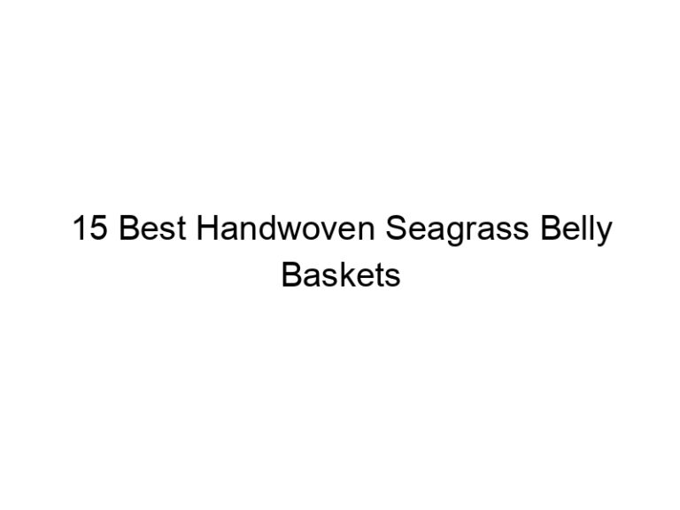 15 best handwoven seagrass belly baskets 8054