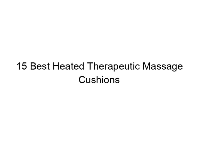 15 best heated therapeutic massage cushions 10824