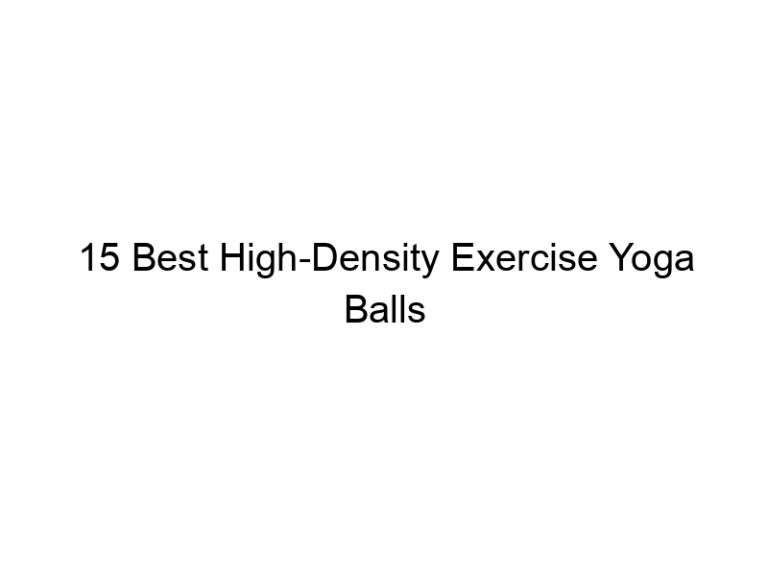 15 best high density exercise yoga balls 10791