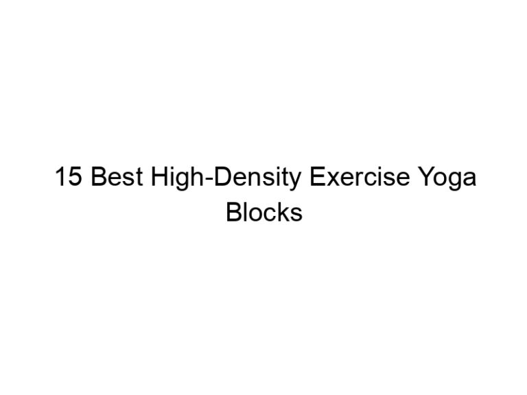 15 best high density exercise yoga blocks 10825