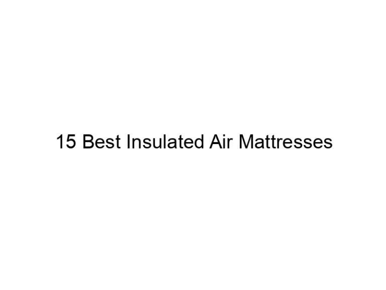 15 best insulated air mattresses 8890