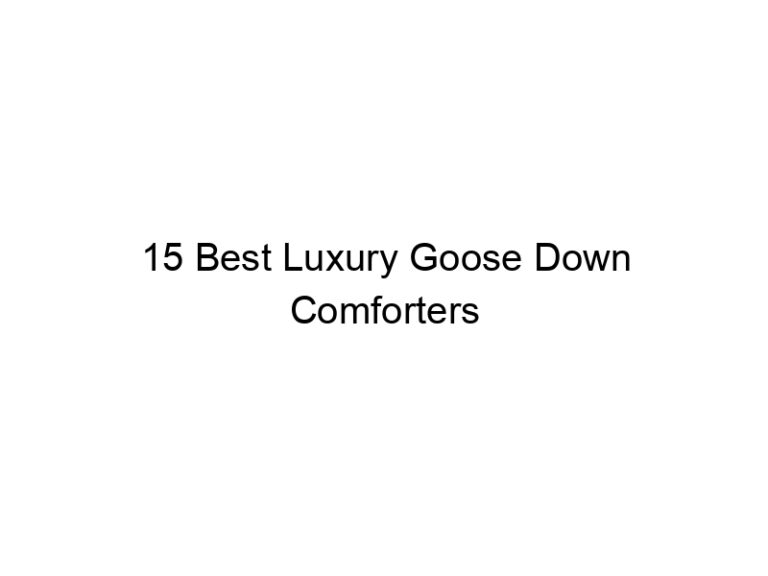 15 best luxury goose down comforters 7524