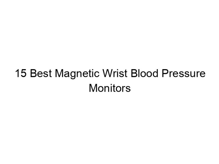 15 best magnetic wrist blood pressure monitors 7501