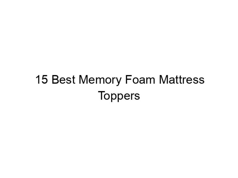 15 best memory foam mattress toppers 4903