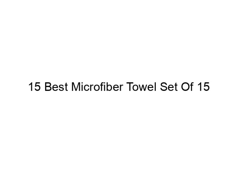 15 best microfiber towel set of 15 5182