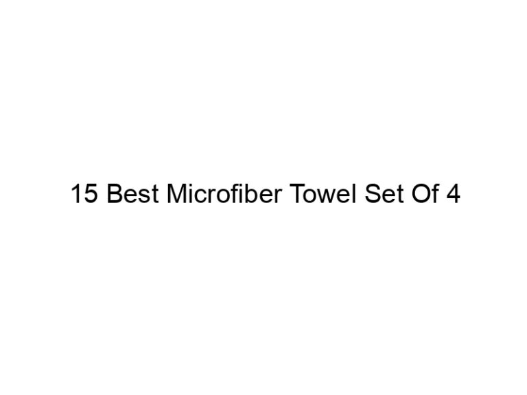 15 best microfiber towel set of 4 4992
