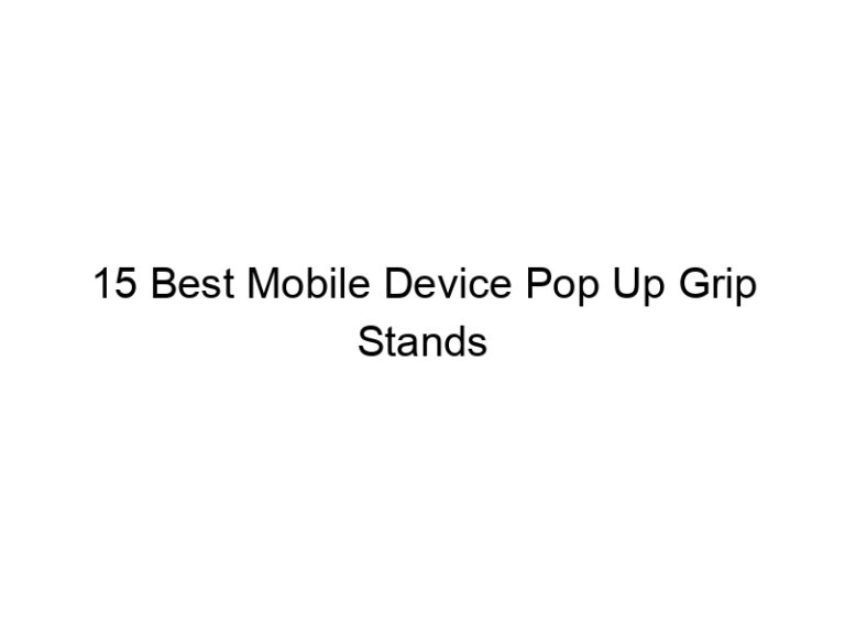 15 best mobile device pop up grip stands 8539