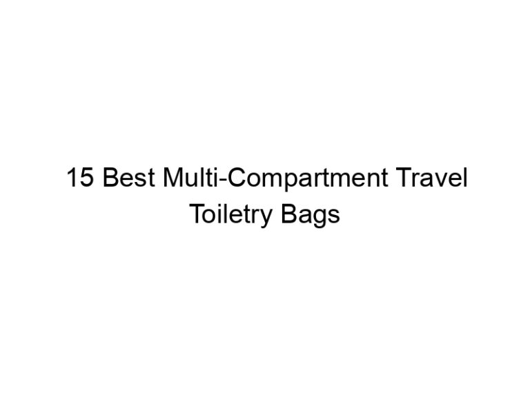 15 best multi compartment travel toiletry bags 7691