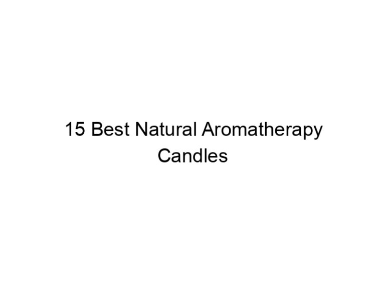 15 best natural aromatherapy candles 10923