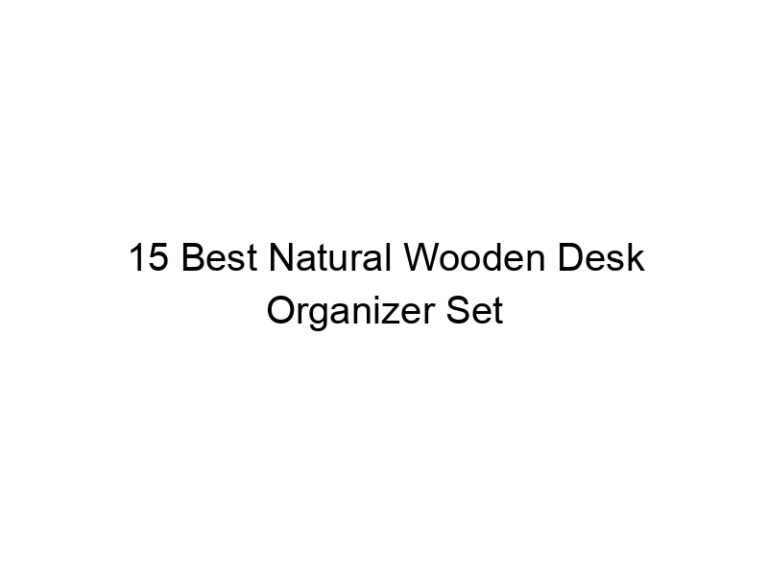 15 best natural wooden desk organizer set 7880