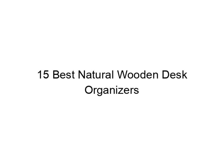 15 best natural wooden desk organizers 7642