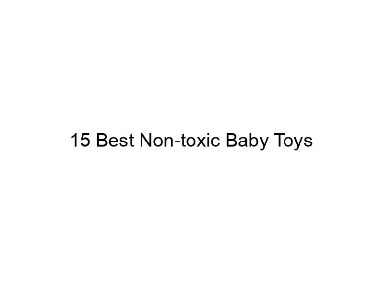 15 best non toxic baby toys 5291