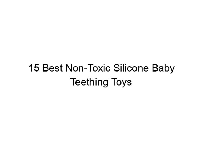 15 best non toxic silicone baby teething toys 7660