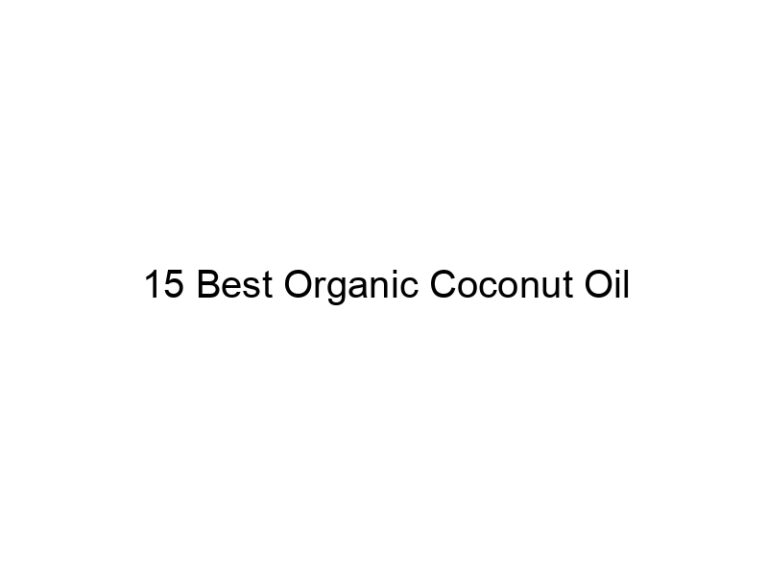 15 best organic coconut oil 5207