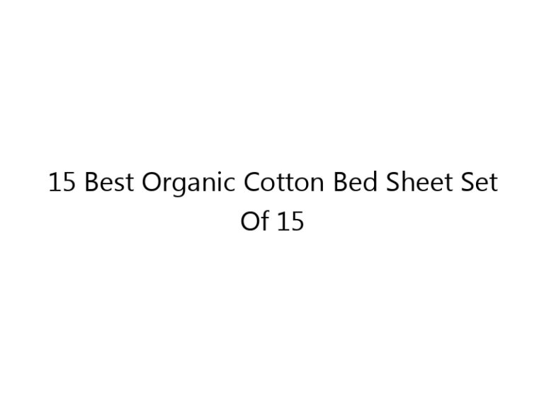 15 best organic cotton bed sheet set of 15 5189