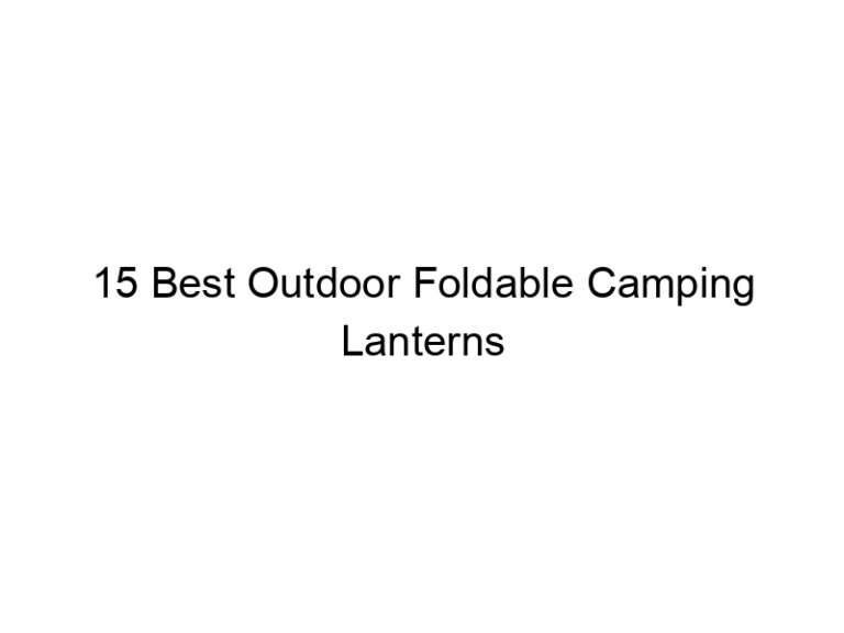 15 best outdoor foldable camping lanterns 10668