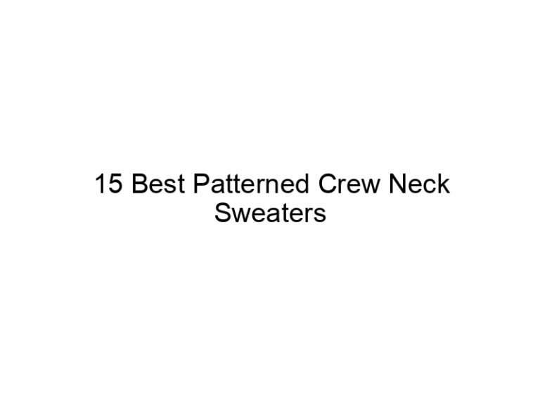 15 best patterned crew neck sweaters 7390