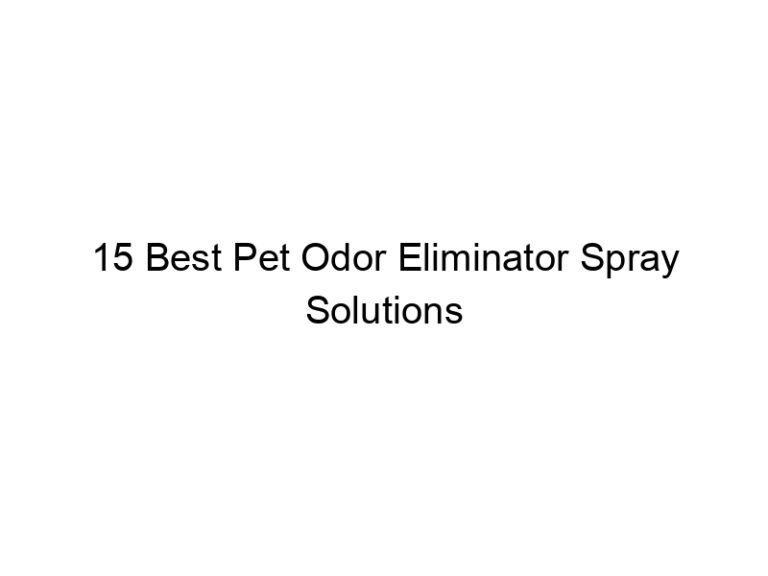 15 best pet odor eliminator spray solutions 7567
