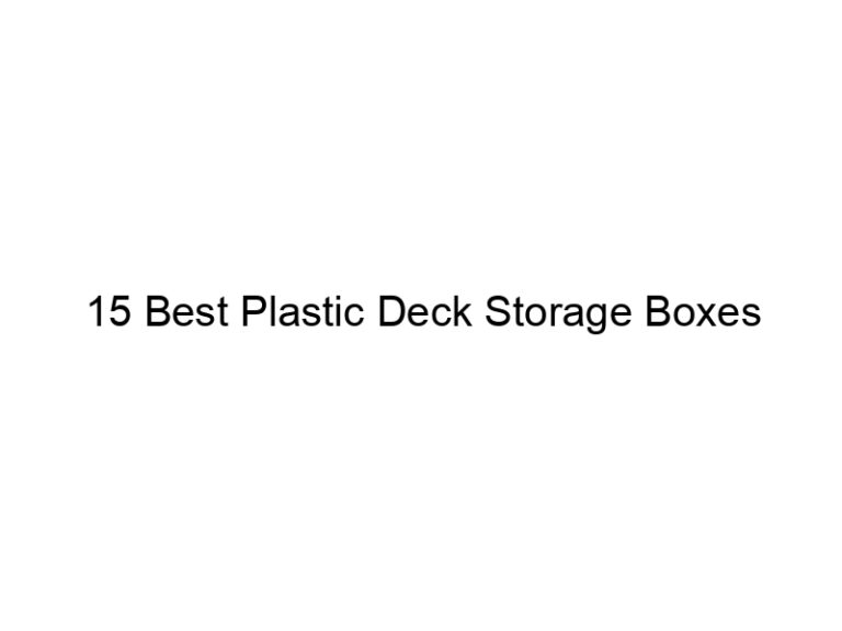 15 best plastic deck storage boxes 7441