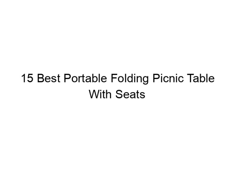 15 best portable folding picnic table with seats 7939