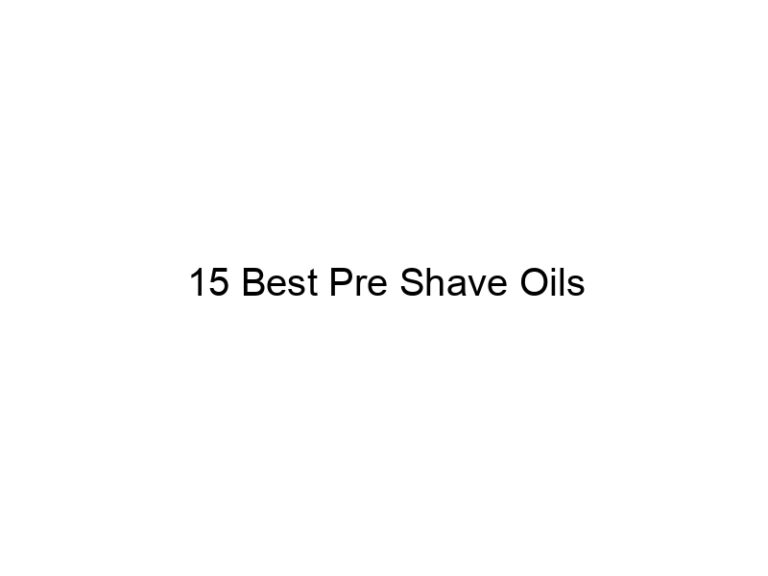 15 best pre shave oils 7156