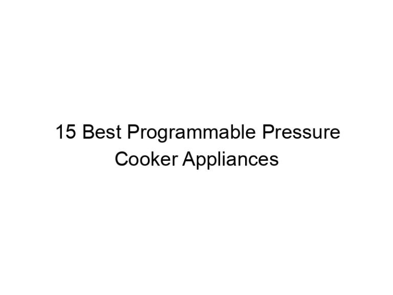 15 best programmable pressure cooker appliances 10719